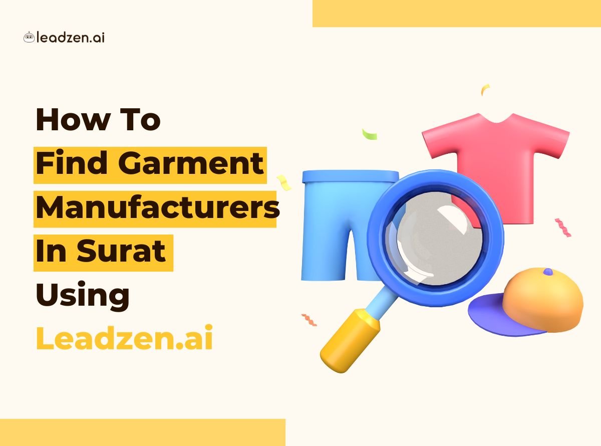 How To Find Garment Manufacturers In Surat Using Leadzen.ai