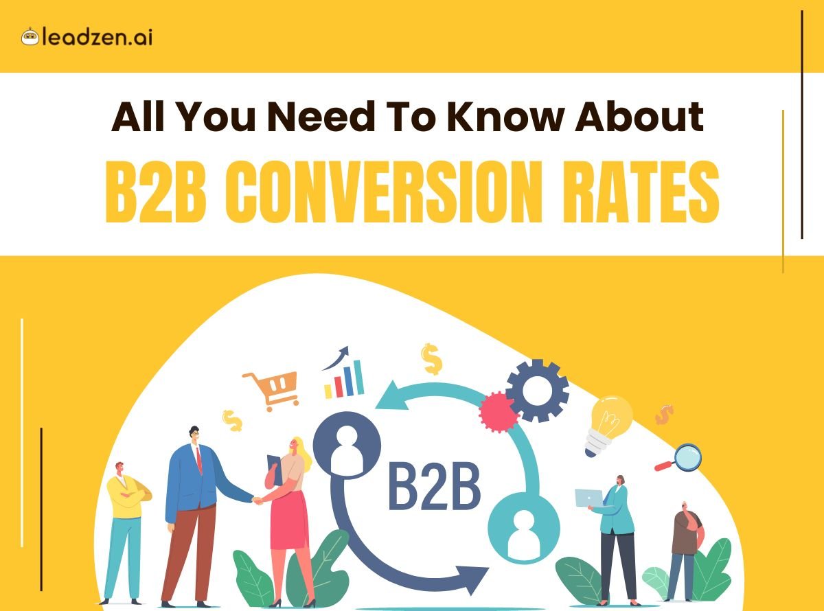 All You Need To Know About B2B Conversion Rates | Leadzen.ai