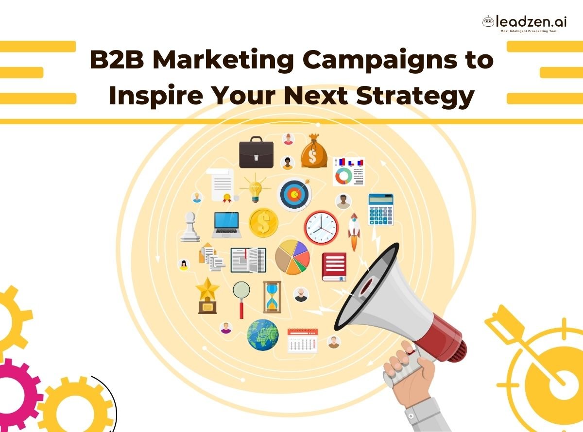 B2b Marketing Campaigns To Inspire Your Next Strategy