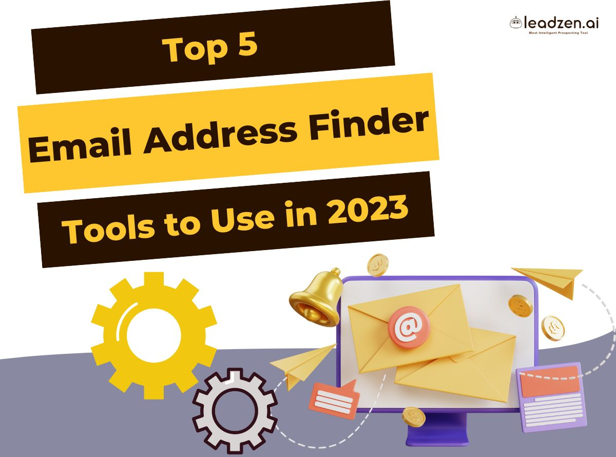 Top 5 email address finder tools to use in 2023 leadzen ai